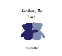 Megan Hill Goodbye, My Love (Tascabile)