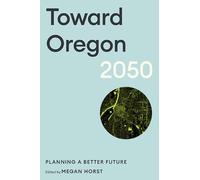 Megan Horst Toward Oregon 2050 (Tascabile)