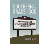 Southern by the Grace of God: Religion, Race and Civil Rights in Hollywood's American South