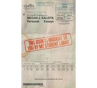 Megan J. Kaleita This Book is Brought to You by My Student Loans (Tascabile)