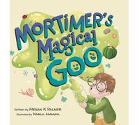 Megan K Palmer Mortimer's Magical Goo (Copertina rigida)