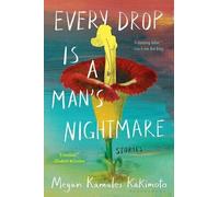 Megan Kamalei Kakimoto Every Drop Is a Man's Nightmare (Copertina rigida)