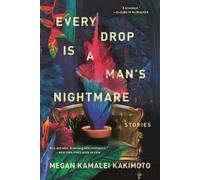 Megan Kamalei Kakimoto Every Drop Is a Man's Nightmare (Tascabile)