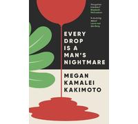 Megan Kamalei Kakimoto Every Drop Is a Man's Nightmare (Tascabile)