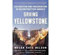 Megan Kate Nelson Saving Yellowstone (Tascabile)