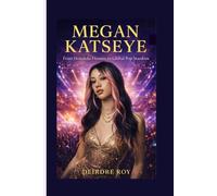 MEGAN KATSEYE: From Honolulu Dreams to Global Pop Stardom - A Biography
