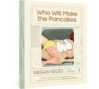 Megan Kelso Who Will Make the Pancakes (Copertina rigida)