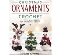 Megan Kreiner Christmas Ornaments to Crochet (Tascabile)