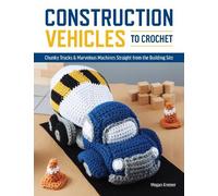 Megan Kreiner Construction Vehicles to Crochet (Tascabile)