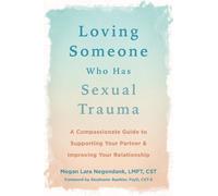 Megan L Negendank Loving Someone Who Has Sexual Trauma (Tascabile)