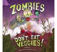 Megan Lacera Jorge Lacera Zombies Don't Eat Veggies (Copertina rigida)