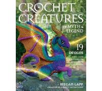 Megan Lapp Crochet Creatures of Myth and Legend (Tascabile)