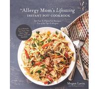 Megan Lavin An Allergy Mom's Lifesaving Instant Pot Cookbook (Tascabile)