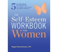 Megan MacCutcheon LPC, PMH-C The Self Esteem Workbook for Women (Tascabile)