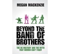 Megan MacKenzie Beyond the Band of Brothers (Copertina rigida)
