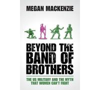 Megan MacKenzie Beyond the Band of Brothers (Tascabile)