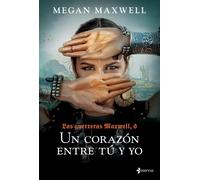 Megan Maxwell Las Guerreras Maxwell, 6. Un corazón entre tú y yo (Bi (Tascabile)