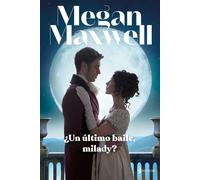 Megan Maxwell ¿UN ULTIMO BAILE, MILADY? (Tascabile)