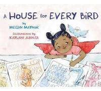 Megan Maynor Kaylani Juanita A House for Every Bird (Copertina rigida)
