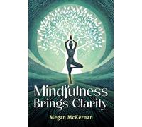 Megan McKernan Mindfulness Brings Clarity (Tascabile)