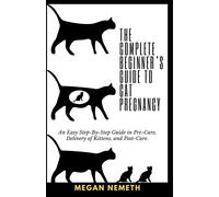 Megan Nemeth The Complete Beginner’s Guide To Cat Pregnancy: An Easy (Tascabile)