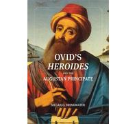 Megan O. Drinkwater Ovid's "Heroides" and the Augustan Principate (Tascabile)