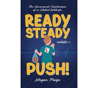 Megan Paige Ready, Steady, Push: The uncensored confessions of a st (Tascabile)