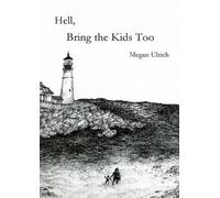 Megan Paige Ulrich Hell, Bring the Kids Too (Tascabile)