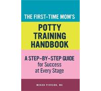 Megan Pierson The First-Time Mom's Potty-Training Handbook (Tascabile)