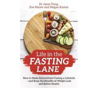 Megan Ramos Eve Mayer Jason Fung Life in the Fasting Lane (Tascabile)