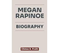 MEGAN RAPINOE BIOGRAPHY: From Injuries to Icon - Megan Rapinoe’s Journey to Greatness and His Impact On and Off the Pitch