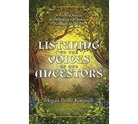 Megan Reilly Koepsell Listening to the Voices of Our Ancestors (Tascabile)