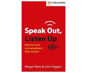 Megan Reitz John A. Higgins Speak Out, Listen Up (Tascabile)
