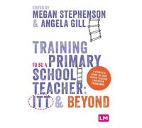 Megan Stephenso Training to be a Primary School Teacher: ITT and Bey (Tascabile)