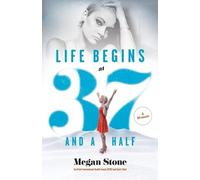 Megan Stone Life Begins at Thirty-Seven and a Half (Tascabile)