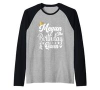 Megan The Birthday Queen Happy Birthday Shirt per le donne Maglia con Maniche Raglan
