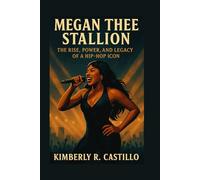 MEGAN THEE STALLION: The Rise, Power and Legacy of a Hip-Hop Icon