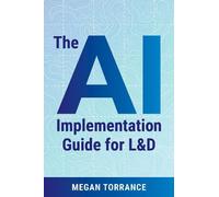 Megan Torrance The AI Implementation Guide for LD (Tascabile)