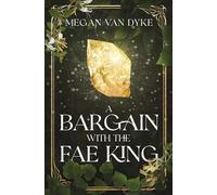 Megan Van Dyke A Bargain with the Fae King (Tascabile) Courts of Faery