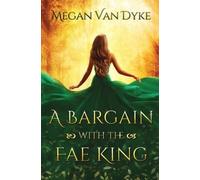 Megan Van Dyke A Bargain with the Fae King (Tascabile) Courts of Faery