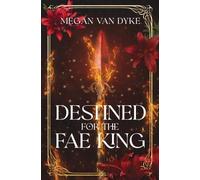 Megan Van Dyke Destined for the Fae King (Tascabile)