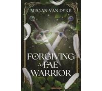 Megan Van Dyke Forgiving a Fae Warrior (Tascabile) Courts of Faery