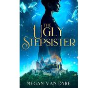 Megan Van Dyke The Ugly Stepsister (Tascabile) Reimagined Fairy Tales