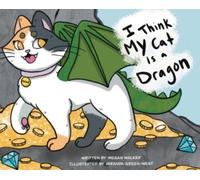 Megan Walker I Think My Cat is a Dragon (Copertina rigida)