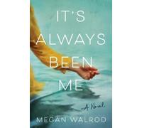 Megan Walrod It's Always Been Me (Tascabile)