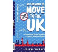 Megan Warren So You Want to Move to the UK? (Tascabile) So You Want to Move...