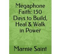 Megaphone Faith: 150 Days to Build, Heal & Walk in Power