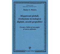 Megatrend globali, rivoluzione tecnologica digitale, assetti geopolitici. Europa e Italia nel passaggio al nuovo millennio