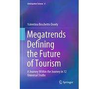 Megatrends Defining the Future of Tourism: A Journey Within the Journey in 12 Universal Truths: 6