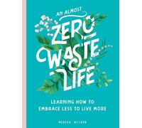 Megean Weldon An Almost Zero Waste Life (Copertina rigida)